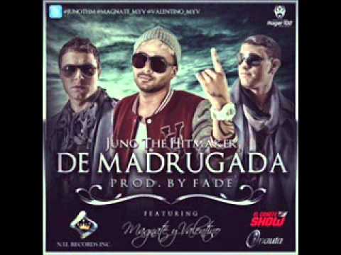 Juno The Hitmaker Ft Magnate Y Valentino - De Madrugada