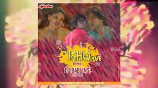 Download lagu YE ISHQ HAYE REMIX DJ B@BU  NSP 2019 mp3
