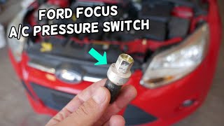 FORD FOCUS AC PRESSURE SWITCH REPLACEMENT LOCATION, AC NOT WORKING FIX