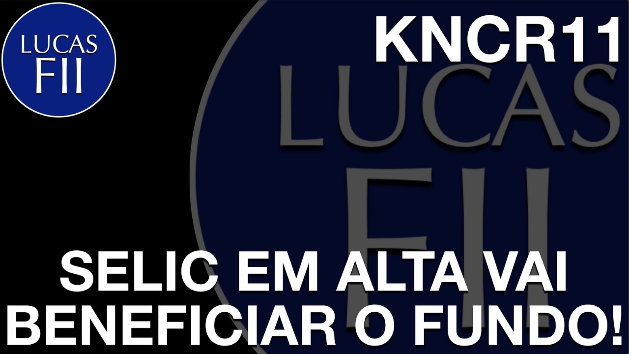 #KNCR11 - SELIC RUMO A 13%?