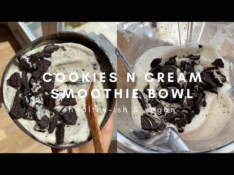 How to make a cookies and cream smoothie bowl - healthier vegan recipe!