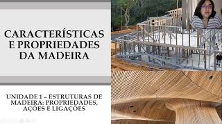 Aula 01 - Características e propriedades da madeira - Estruturas metálicas e de madeira