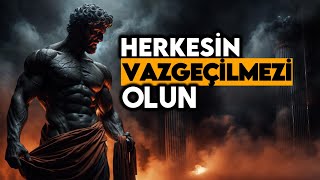 DİKKAT! İstediğiniz Herkes İçin VAZGEÇİLMEZ OLMANIN Stoacı Yolları - S