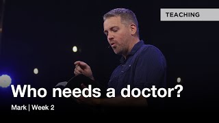 Bible Literacy | Mark | Who Needs a Doctor?