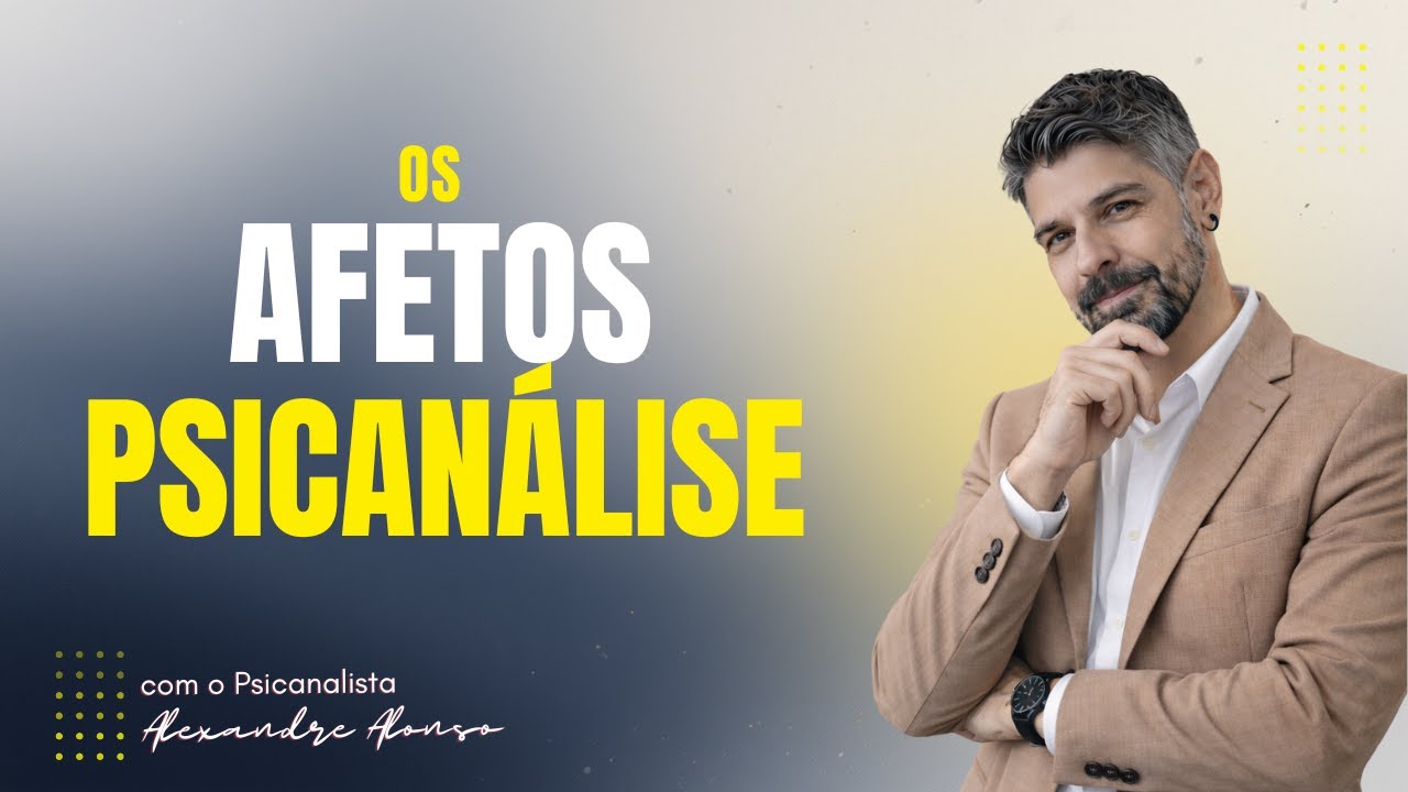 PSICANÁLISE E AFETOS | Alexandre Alonso