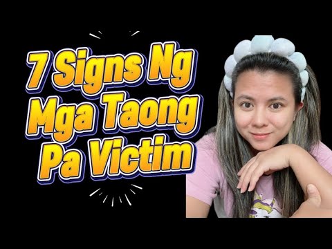 7 Signs Ng Mga Taong Pa Victim