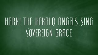 Hark! The Herald Angels Sing - Sovereign Grace