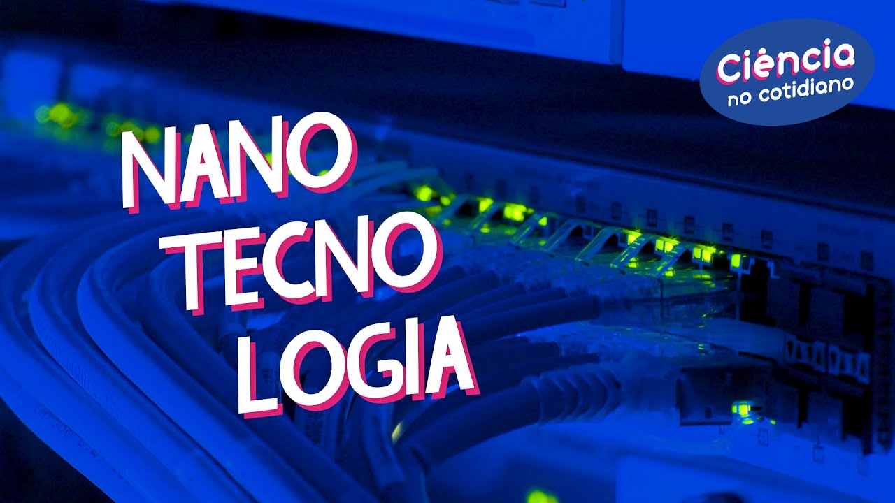 Ciência no Cotidiano | Nanotecnologia