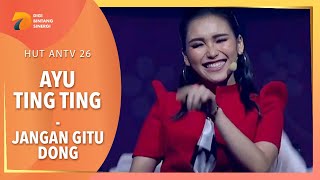 Download lagu AYU TING TING - Jangan Gitu Dong | HUT ANTV 26 mp3 Download lagu AYU TING TING - Jangan Gitu Dong | HUT ANTV 26 mp3
