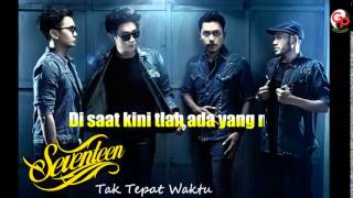 Download lagu Seventeen Tak Tepat Waktu Lyric on screen Full Aud... mp3