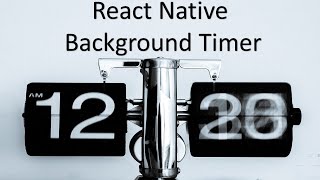 Build a React Native Background Countdown Timer (2021 with Hooks)
