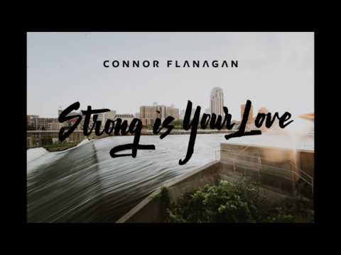 Strong Is Your Love | Connor Flanagan NEW SINGLE