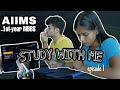 Study with me || Ep 1 || MBBS 1st year || AIIMS Gorakhpur