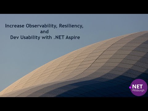 Increase Observability, Resiliency, and Dev Usability with .NET Aspire