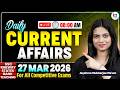 Daily Current Affairs 2026 27 March Current Affairs 2026 Current Affairs Today Jayshree Ma Am