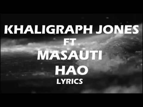 KHALIGRAPH JONES ft MASAUTI - HAO ( OFFICIAL LYRICS) | 2020