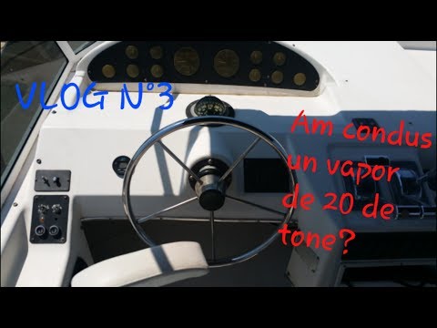 Am condus un vapor ?? Vlog N°3