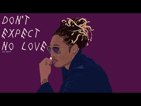 [FREE] Future type beat - Don't expect no love (2016)