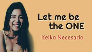 LET ME BE THE ONE - From The Movie &quot;Nakalimutan Ko Nang Kalimutan Ka&quot; [Keiko Necesario] (Lyrics)