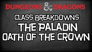 Dungeons &amp; Dragons 5e Tutorial &quot;Class Breakdowns Workshop, &quot;Oath Of The Crown Paladin&quot;