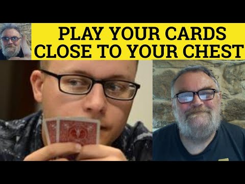 🔵 Play Your Cards Close to Your Chest Meaning - Define Keep Your Cards Close to Your Chest - Idioms