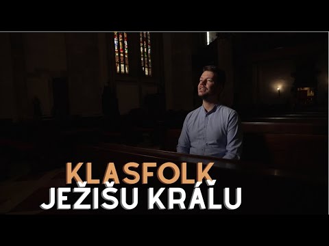Klasfolk - Ježišu, Kráľu neba i zeme