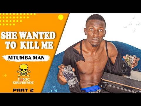 TOXIC BOYFRIENDS: SHE WANTED to KILL Me  (GBV) PART 2 - Mtumba Man 😭🥺