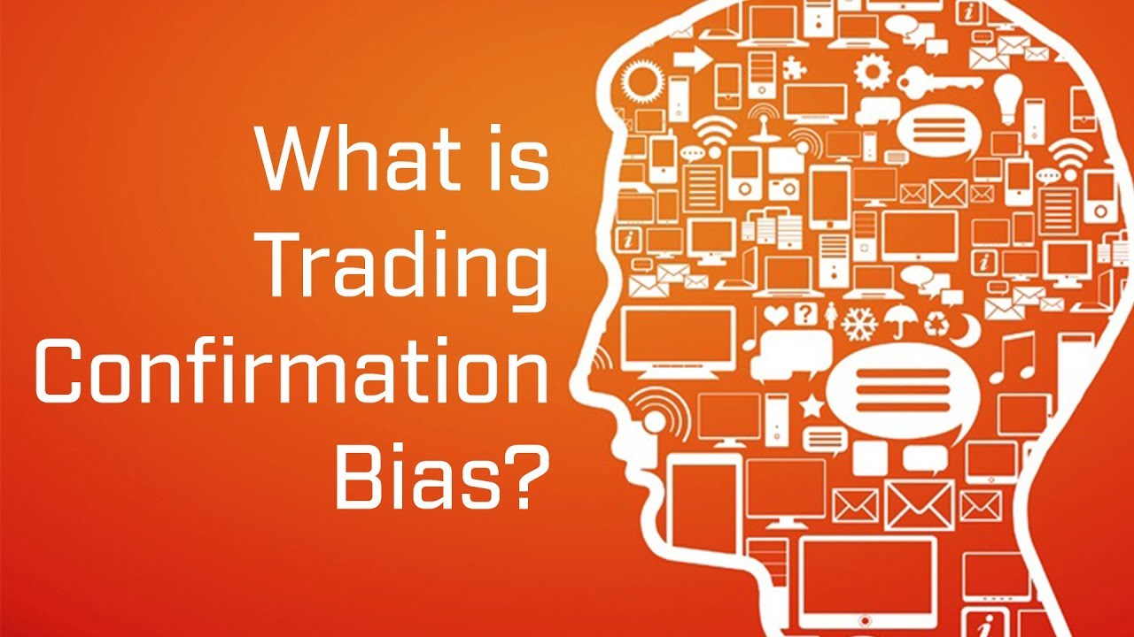 What is Trading Confirmation Bias? - Part 1