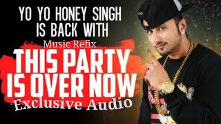 Yo Yo Honey Singh | This Party is Over Now | Latest Bollywood Song |
