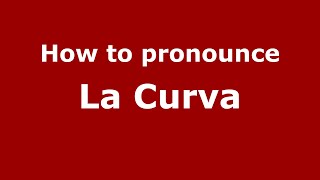 How to pronounce La Curva