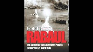 History Book Review: Fortress Rabaul: The Battle for the Southwest Pacific, January 1942-April 19...