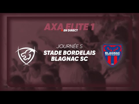 Match : Stade Bordelais / Blagnac SC | 5ème journée d'Axa Élite 1  - TV7