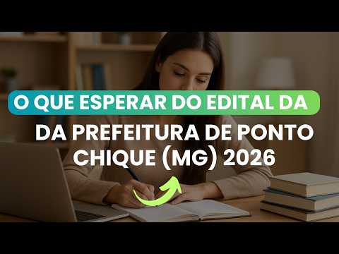 O que esperar do edital da Prefeitura de Ponto Chique MG, que terá provas só em 2027