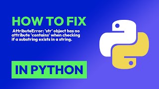 How to fix  AttributeError: 'str' object has no attribute 'contains' when che... in Python