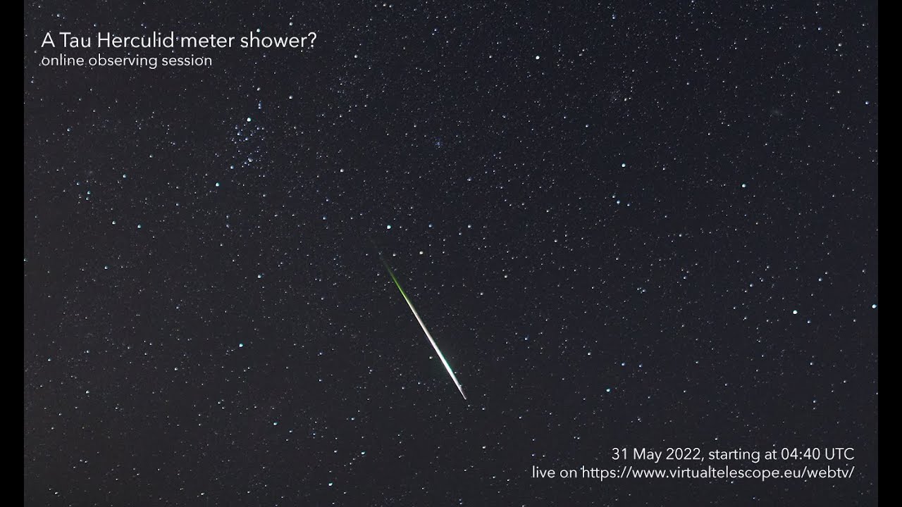 â€œA Tau Herculid meteor shower? Online observation â€“ 31 May 2022â€ â€“ live event (31 May 2022) - YouTube