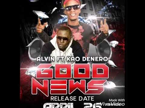 Good news Alvin ft Kao Denero