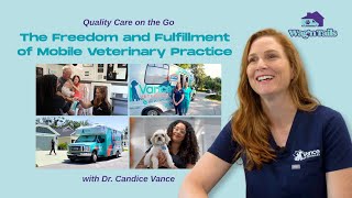 Quality Care on the Go: The Freedom and Fulfillment of Mobile Veterinary Practice