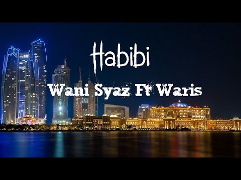 Habibi - Wani Syaz Ft  Waris (Lirik Video ) Full Hd