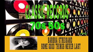 BARBRA STREISAND - SOME GOOD THINGS NEVER LAST