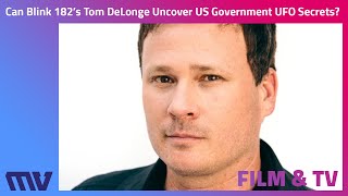 Can Blink 182’s Tom DeLonge Uncover US Government UFO Secrets?