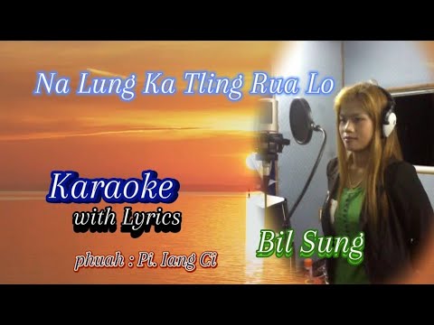 Na Lung Ka Tling Rua Lo 🎤KARAOKE ( Bil Sung )