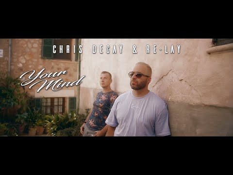 Chris Decay x Re-lay - Your Mind (Official Video)