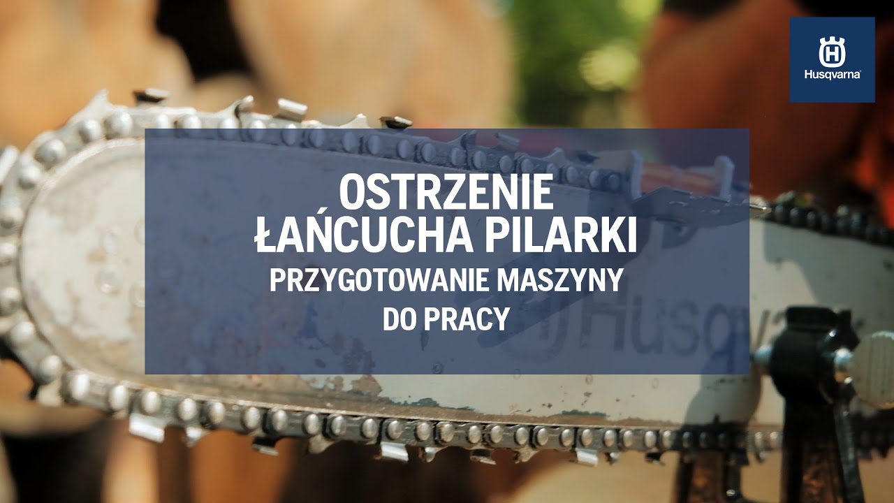 #5 Pilarki Husqvarna - Jak naostrzyć łańcuch