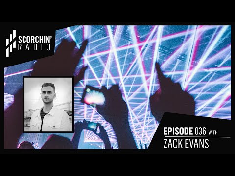 Scorchin' Radio 036 - Zack Evans