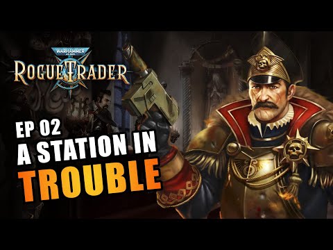 A STATION IN TROUBLE | EP02 - WARHAMMER 40K: ROGUE TRADER RPG (Let's Play Alpha Gameplay)