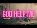 God Help Me With Lyrics - Unspoken