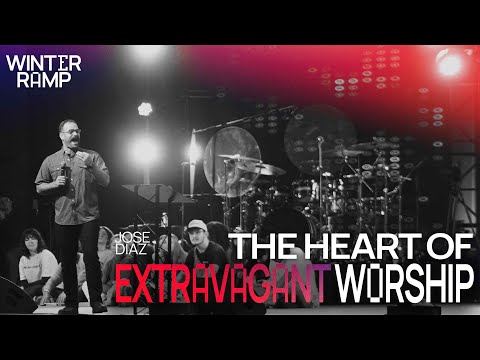 Preparing for His Coming: The Heart of Extravagant Worship | Jose Diaz