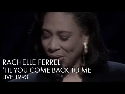 Rachelle Ferrell | 'Til You Come Back To Me | Live 1993