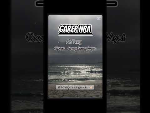 Title - Garep Nra ( Org - Ah Tang ) ( Cover - Awng Seng Myat Lagyawm )