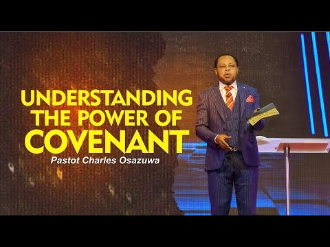 Understanding The Power of Covenant - Pastor Charles Osazuwa